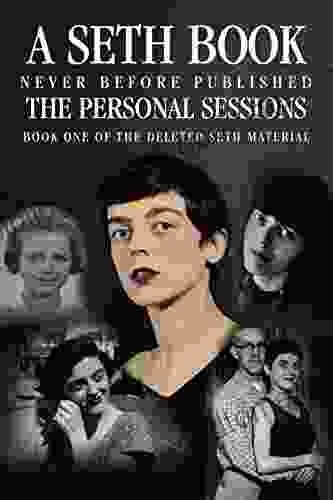 The Personal Sessions: One Of The Deleted Seth Material: Personal Seth Sessions 11/15/65 12/6/71