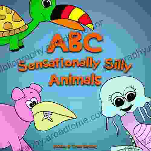 ABC Of Sensationally Silly Animals: Kids Alphabet ABC For Kids And Kindergarten Children (Preschool Toddlers And Kids)