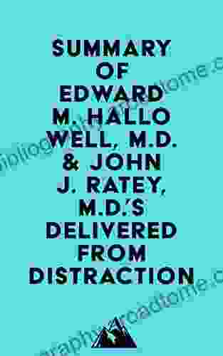 Summary Of Edward M Hallowell M D John J Ratey M D S Delivered From Distraction