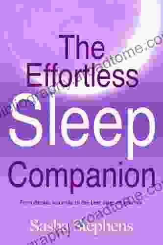 The Effortless Sleep Companion: From Chronic Insomnia To The Best Sleep Of Your Life (The Effortless Sleep Trilogy 2)