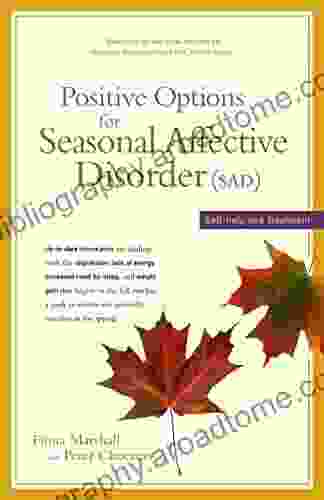 Positive Options for Seasonal Affective Disorder (SAD): Self Help and Treatment (Positive Options for Health)