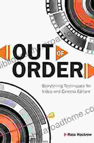 Out Of Order: Storytelling Techniques For Video And Cinema Editors (Digital Video Audio Editing Courses)