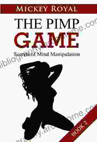 The Pimp Guide: Secrets Of Mind Manipulation (The Pimp Game 2)