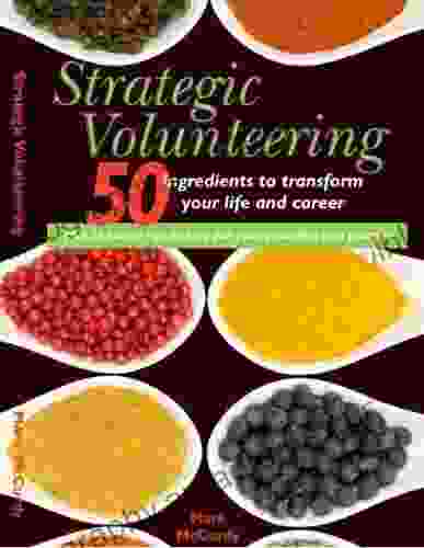 Strategic Volunteering: 50 Ingredients to Transform Your Life and Career (Part 1)