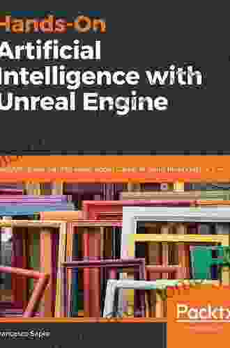 Hands On Artificial Intelligence With Unreal Engine: Everything You Want To Know About Game AI Using Blueprints Or C++