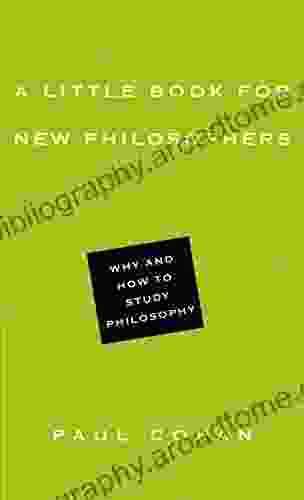 A Little for New Philosophers: Why and How to Study Philosophy (Little Books)