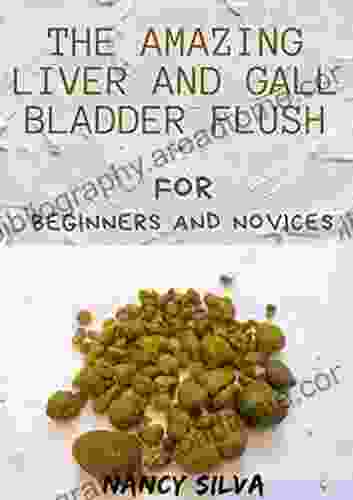 The Amazing Liver And Gall Bladder Flush For Beginners And Novices