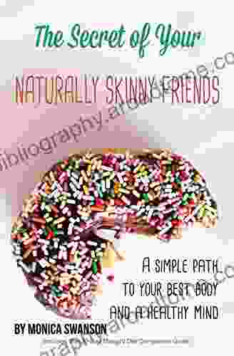 The Secret of Your Naturally Skinny Friends: a simple path to your best body and a healthy mind