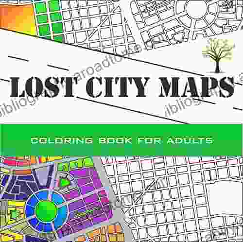 Lost City Maps: A Cartographic Experience Full Of Creativity: 25 Stories About Maps To Enhance Your Creativity Peace And Meditation Capacity