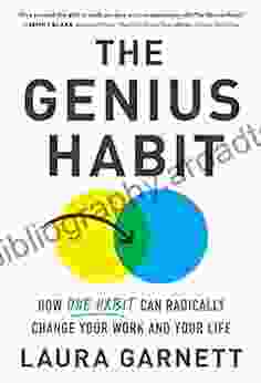 The Genius Habit: How One Habit Can Radically Change Your Work And Your Life