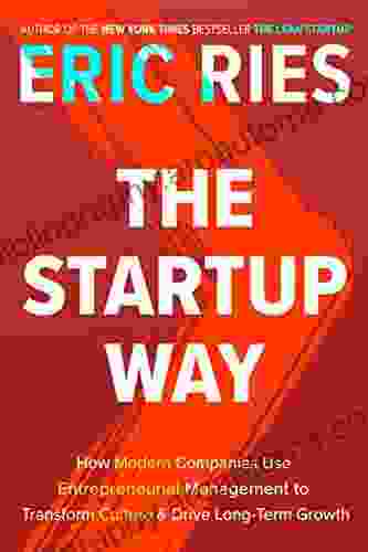 The Startup Way: How Modern Companies Use Entrepreneurial Management To Transform Culture And Drive Long Term Growth