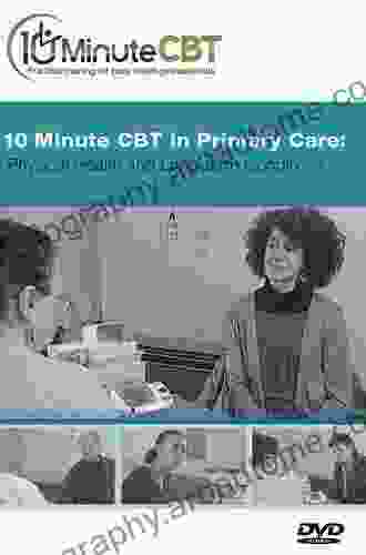 Using CBT In General Practice: The 10 Minute Consultation