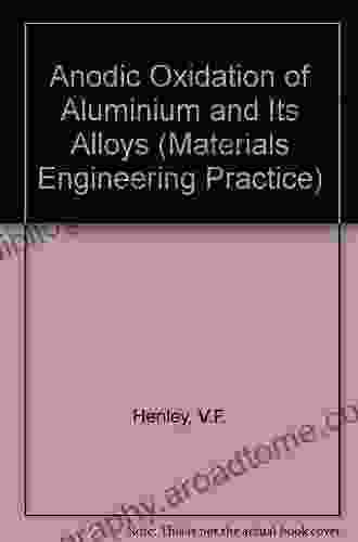 Anodic Oxidation Of Aluminium And Its Alloys: The Pergamon Materials Engineering Practice