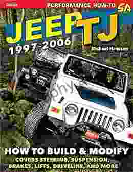 Jeep TJ 1997 2006: How To Build Modify