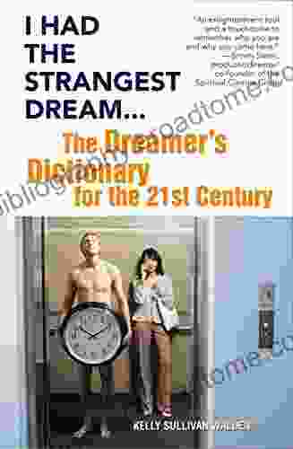 I Had The Strangest Dream : The Dreamer S Dictionary For The 21st Century