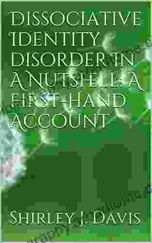 Dissociative Identity Disorder In A Nutshell: A First Hand Account