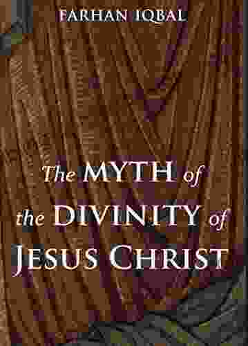 The Myth Of The Divinity Of Jesus Christ