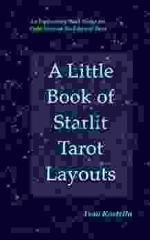 A Little Of Starlit Tarot Layouts: An Exploratory Walk Under The Night Stars At The Edge Of Tarot