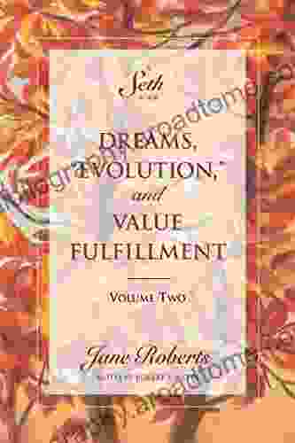 Dreams Evolution and Value Fulfillment Volume Two (A Seth Book)