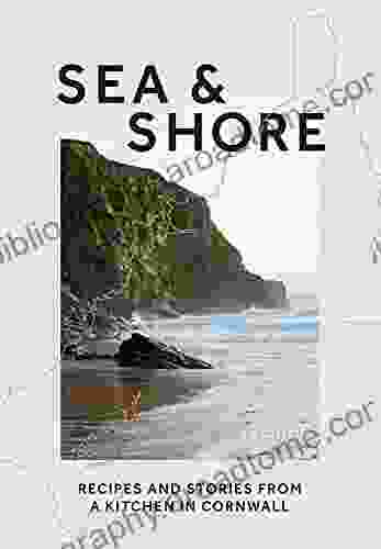 Sea Shore: Recipes and Stories from a Kitchen in Cornwall (Host chef of 2024 G7 Summit)