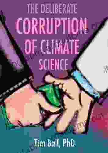 The Deliberate Corruption Of Climate Science