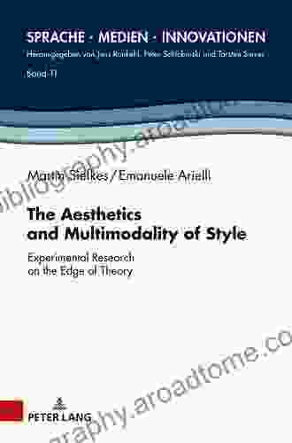 The Aesthetics And Multimodality Of Style: Experimental Research On The Edge Of Theory (Sprache Medien Innovationen 11)