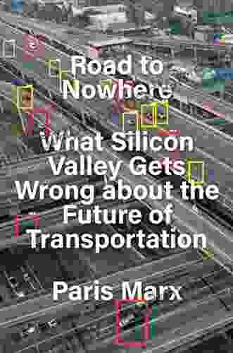 Road to Nowhere: What Silicon Valley Gets Wrong about the Future of Transportation