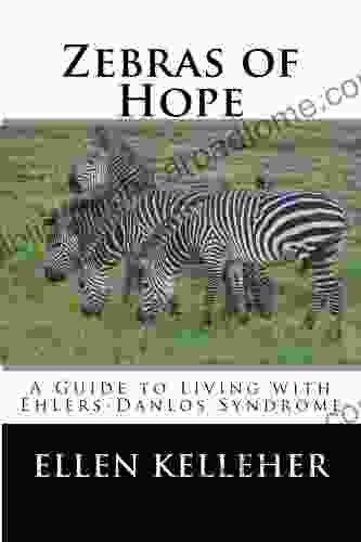 Zebras Of Hope: A Guide To Living With Ehlers Danlos Syndrome