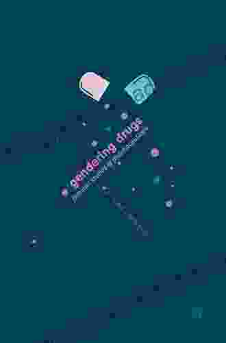 Gendering Drugs: Feminist Studies Of Pharmaceuticals