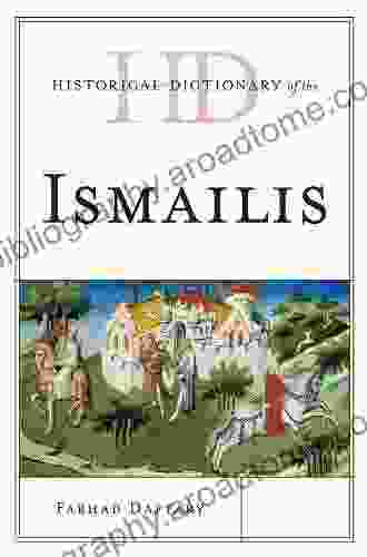 Historical Dictionary Of The Ismailis (Historical Dictionaries Of Peoples And Cultures)