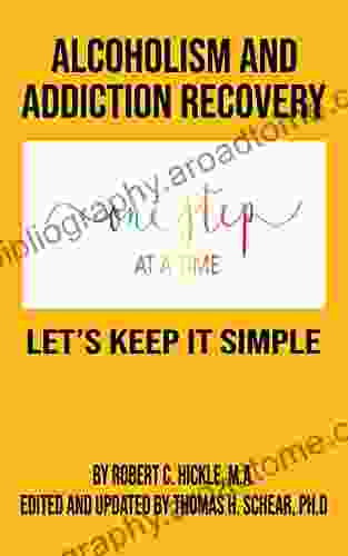 Alcoholism Addiction Recovery Part 5: Let S Keep In Simple (Alcoholism Addiction Recovery Parts 1 Through 5)