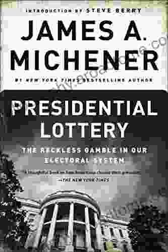 Presidential Lottery: The Reckless Gamble In Our Electoral System