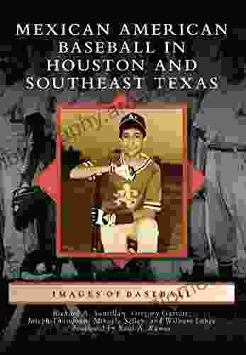 Mexican American Baseball In Houston And Southeast Texas (Images Of Baseball)