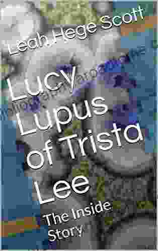 Lucy Lupus Of Trista Lee: The Inside Story