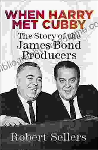 When Harry Met Cubby: The Story of the James Bond Producers