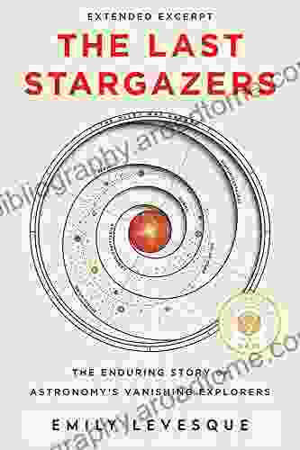 The Last Stargazers Extended Excerpt: The Enduring Story Of Astronomy S Vanishing Explorers