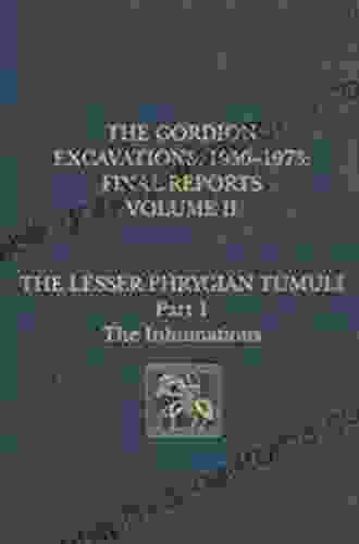 The Gordion Excavations 1950 1973: Final Reports Volume II The Lesser Phrygian Tumuli Part 2 The Cremations