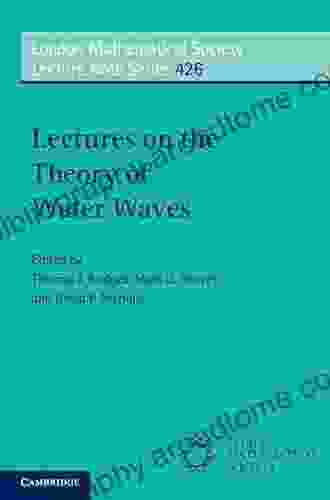 Lectures On The Theory Of Water Waves (London Mathematical Society Lecture Note 426)