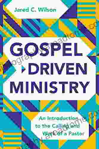 Gospel Driven Ministry: An Introduction To The Calling And Work Of A Pastor