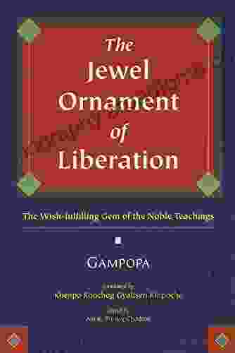 The Jewel Ornament Of Liberation: The Wish Fulfilling Gem Of The Noble Teachings