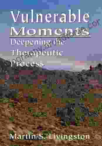 Vulnerable Moments: Deepening The Therapeutic Process