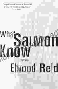 What Salmon Know Elwood Reid