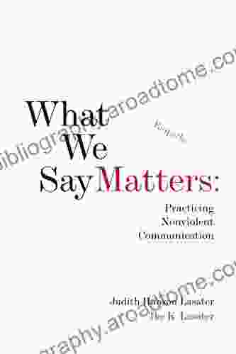 What We Say Matters: Practicing Nonviolent Communication