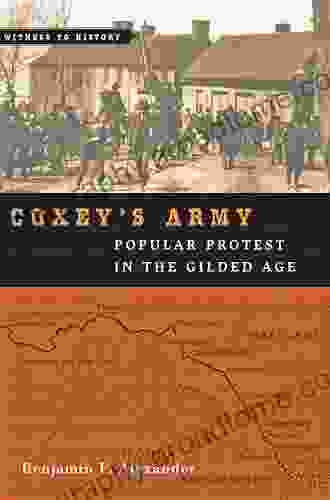 Coxey S Army: Popular Protest In The Gilded Age (Witness To History)