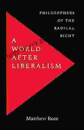 A World After Liberalism: Philosophers Of The Radical Right